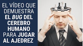 El BUG del cerebro humano para jugar al ajedrez [upl. by Katya]