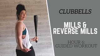 CLUBBELLS  Hour 6 GUIDED Workout  Mills and Reverse Mills [upl. by Lietman]