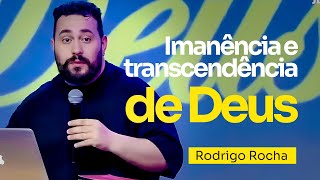 IMANÊNCIA E A TRANSCENDÊNCIA DE DEUS  Rodrigo Rocha [upl. by Holt483]