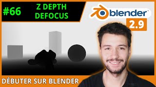 66  Z DEPTH ET DEFOCUS EN COMPOSITING  Débuter sur Blender TUTO FR [upl. by Edwin93]