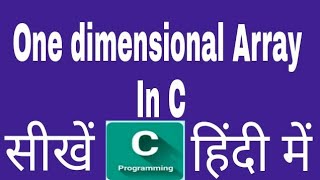 One dimensional Array In C Programming HindiType of Array in C Hindi [upl. by Ntsud]