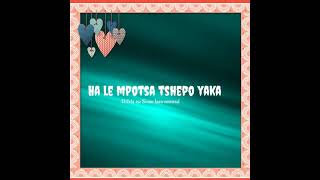 Ha le mpotsa Tshepo Ya Ka  Another tune  With Chorus Ke tla itshwarella ka Jesu [upl. by Belcher]