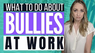 DEALING WITH A BULLY AT WORK  Successfully Deal with Workplace Bullying Career Advice [upl. by Sosthena]