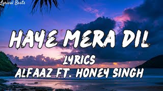 Haye Mera Dil Lyrics  Slowed And Reverb  Alfaaz ft Honey Singh [upl. by Ahselat528]