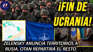 ¡Inicia el fin Zelensky acepta ceder territorio a Rusia OTAN ocupará el resto Corre jefe militar [upl. by Drahnreb]