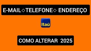 Como alterar o email celular e endereço no Itaú 2025 [upl. by Drofnas]