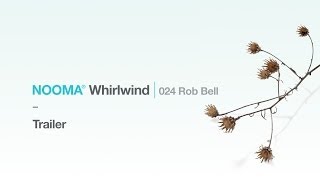 NOOMA Whirlwind 024 Rob Bell  Trailer [upl. by Rother226]