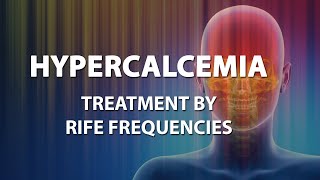 Hypercalcemia  RIFE Frequencies Treatment  Energy amp Quantum Medicine with Bioresonance [upl. by Nudnarb]