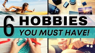 6 Hobbies to Make Your Life More Interesting  Hobby Ideas for SelfImprovement [upl. by Ammej738]