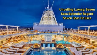 Unveiling Luxury Seven Seas Splendor Review Regent Seven Seas Cruises [upl. by Kenaz]