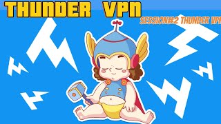 SESSION VPN2 THUNDER VPN 🚀 [upl. by Culberson321]