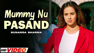 MUMMY NU PASAND FULL VIDEO  SUNANDA SHARMA  JAANI  LATEST PUNJABI SONG 2024  NEW SONG 2024 [upl. by Slein]