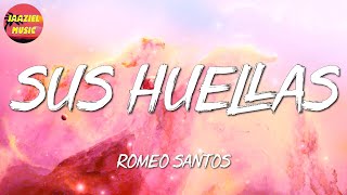 ♫ Romeo Santos  Sus Huellas Letras\Lyrics [upl. by Florina]