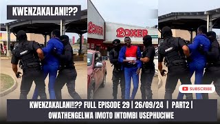 KWENZAKALANI FULL EPISODE 29  PART2  260924  OWATHENGELWA IMOTO INTOMBI USEPHUCIWE [upl. by Ximena]