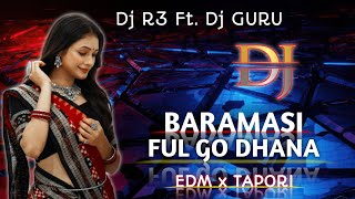 BARAMASI FUL GO DHANA Edm X TaporiDj R3 Ft Dj GURU  Bhasani Special Dj Song Remix [upl. by Ellehcar643]