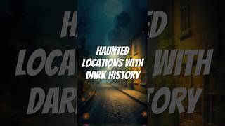 Haunted Locations Forbidden Places with Dark Histories shorts scary [upl. by Ysus]