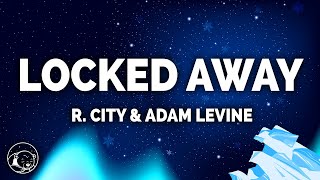 R City  Locked Away Lyrics ft Adam Levine [upl. by Wallache947]