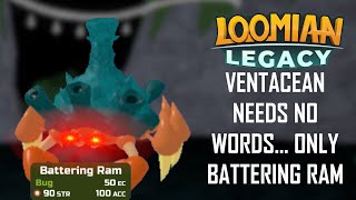 VENTACEAN NEEDS NO WORDS ONLY BATTERING RAM  Loomian Legacy PVP [upl. by Rednaxela]