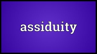 Assiduity Meaning [upl. by Rori141]