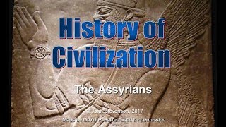 History of Civilization 19 The Assyrians [upl. by Etnad614]