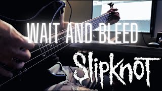 Slipknot  Wait and Bleed  BASS COVER [upl. by Tumer757]