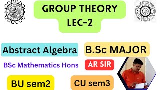 Group Theory lec2 CU sem3 KNU sem3 BU sem2  Abstract algbra Bsc math major 4yrs hons [upl. by Ettenim730]