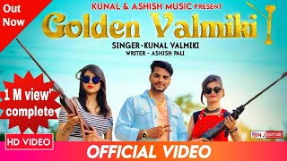 Golden Valmiki  Kunal Valmiki New Song  New Valmiki Song  Ashish Pali  Kunal Valmiki Song [upl. by Enidlareg879]