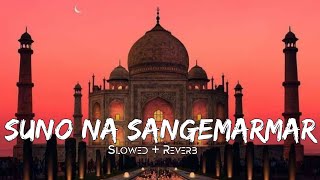 Suno Na Sangemarmar  slowed and reverb  Arjit Singh  BR03 Lofiarijitsingh slowedlofi [upl. by Robet862]