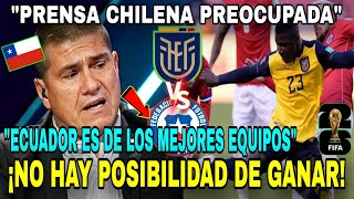 🇨🇱 Prensa Chilena quotPREOCUPADAquot habla de ECUADOR vs CHILE  🇪🇨 ECUADOR es DE los MEJORES EQUIPOS [upl. by Rimola530]