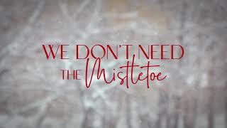 We Dont Need The Mistletoe by Jourdan Rystrom ft Johnny Vallone  Official Lyric Video [upl. by Yevette]