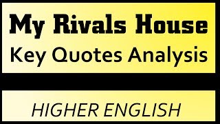 MY RIVALS HOUSE Key Quotes Analysis  Higher English [upl. by Ynnot]