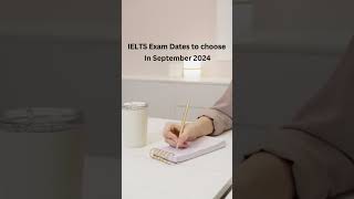 When Are IELTS Exams in September 2024 [upl. by Annatnas]