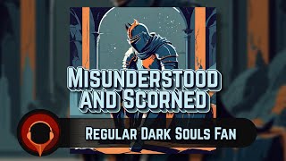 Misunderstood and Scorned  Regular Dark Souls Fan Dark Souls  Rock [upl. by Jamilla902]