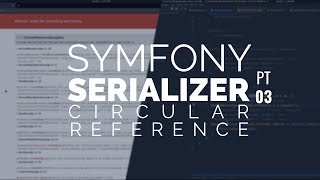 Exploring the Symfony Serializer  Circular Reference Thoughts [upl. by Marybella214]