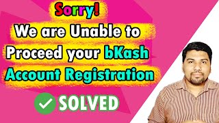 Sorry We are Unable to Proceed Your Bkash Account Registration [upl. by Ykroc]