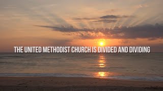 1 The United Methodist Church is Divided and Dividing [upl. by Mcdougall]