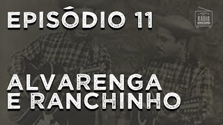 A História do Rádio EPISÓDIO 11  Alvarenga e Ranchinho Os Milionários do Riso [upl. by Nasho]