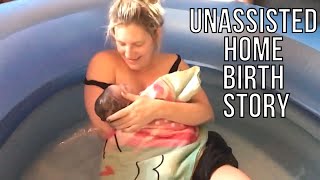 UNASSISTED HOME BIRTH STORY  5th baby [upl. by Ecnahc377]