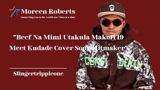 quotBeef na Mimi Utakula Makofi 19 Meet the Artist Behind Remix Song KudadeSlingertrippleone [upl. by Nosde]