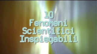 Top 10  10 fenomeni scientifici inspiegabili [upl. by Anawot]