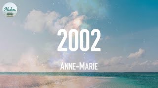 2002  AnneMarie Lyrics [upl. by Ennaegroeg]