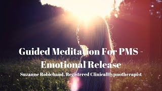 PMS  Emotional Release During Menstrual Cycle  Guided Meditation Suzanne Robichaud RCH [upl. by Nylrak]