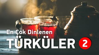 En Çok Dinlenen Türküler  Editörün Özel Seçimi  Bölüm 2 [upl. by Arihas]