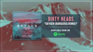 Dirty Heads  Oxygen Borgeous Remix [upl. by Newlin202]