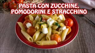 Pasta con zucchine pomodorini e stracchino [upl. by Sparke]