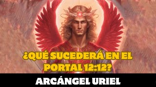 Arcángel Uriel ¿QUÉ SUCEDERÁ EN EL PORTAL 1212 [upl. by Kean]