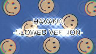 HAVANA SLOWED DOWN  CAMILA CABELLO [upl. by Akselaw]