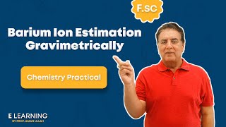 Barium ion Estimation Gravimetrically  Chemistry Practical  Elearning By Prof Amanullah [upl. by Odnuges315]