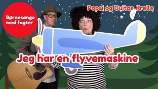 Jeg har en flyvemaskine Jørgens flyvemaskine  Børnesang med fagter  Popsi og GuitarKrelle [upl. by Eedia]