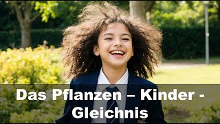 Das Pflanzen  Kinder  Gleichnis [upl. by Aderfla]